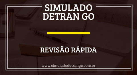 Simulado Detran GO - Revisão Rápida – Simulado Detran GO